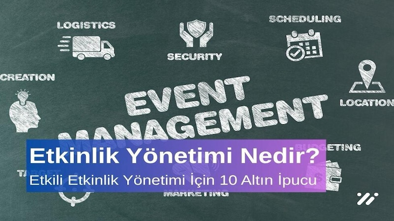 Etkinlik Yönetimi Nedir Etkili Etkinlik Yönetimi İçin 10 Altın İpucu