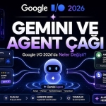 Google I/O 2026 ve Ajan Ekonomisi: Girişimcinin Yeni Rakibi Arama Kutusu