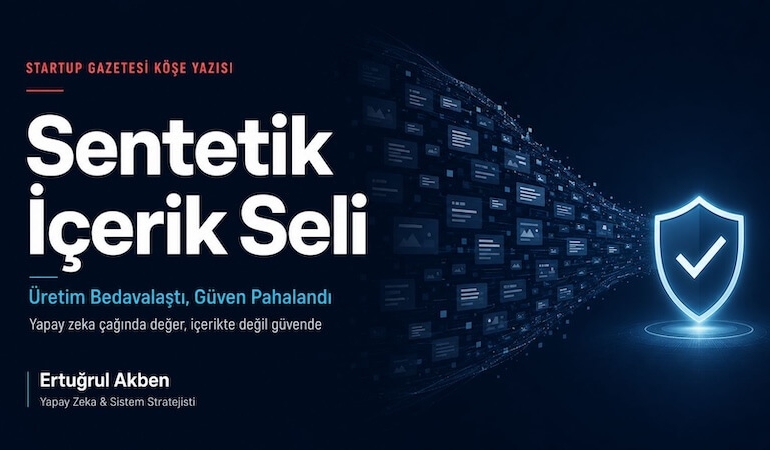 Sentetik İçerik Seli: Üretim Bedavalaştı, Güven Pahalandı